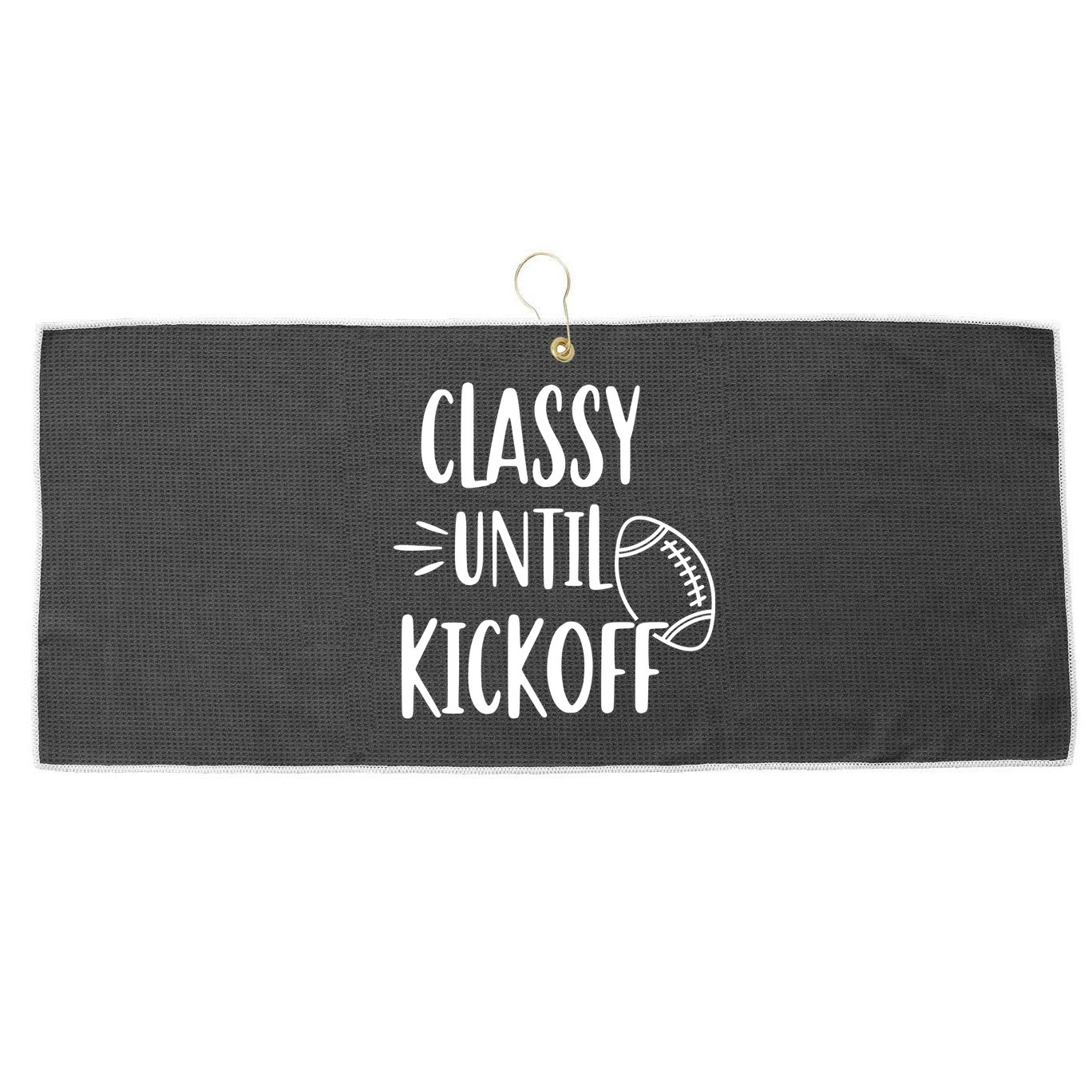 Classy Until Kickoff Funny Football Large Microfiber Waffle Golf Towel