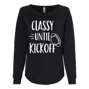 Classy Until Kickoff Funny Football Womens California Wash Sweatshirt