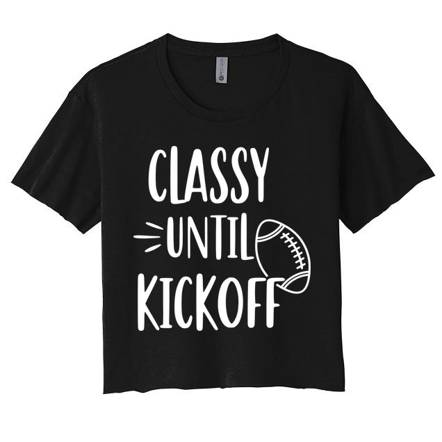 Classy Until Kickoff Funny Football Crop Top