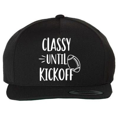 Classy Until Kickoff Funny Football Wool Snapback Cap