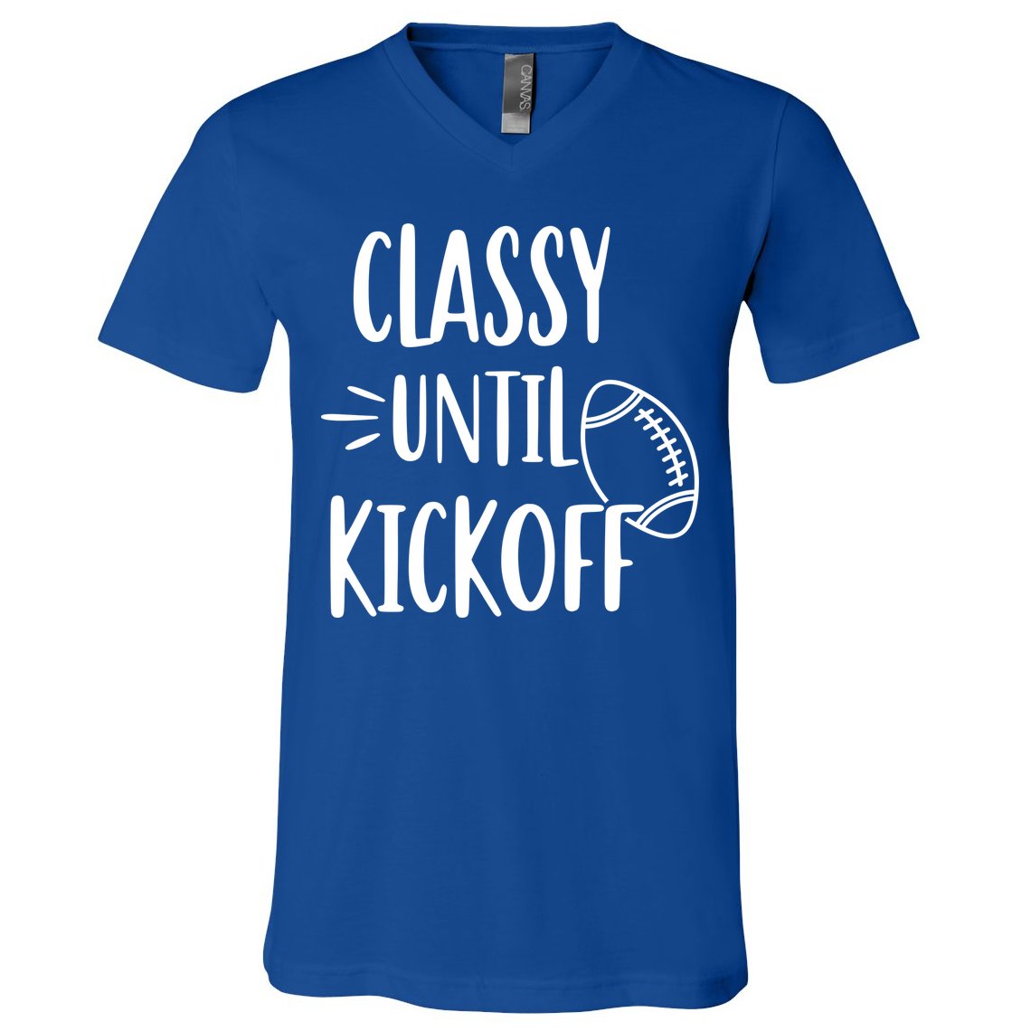 Classy Until Kickoff Funny Football V-Neck T-Shirt