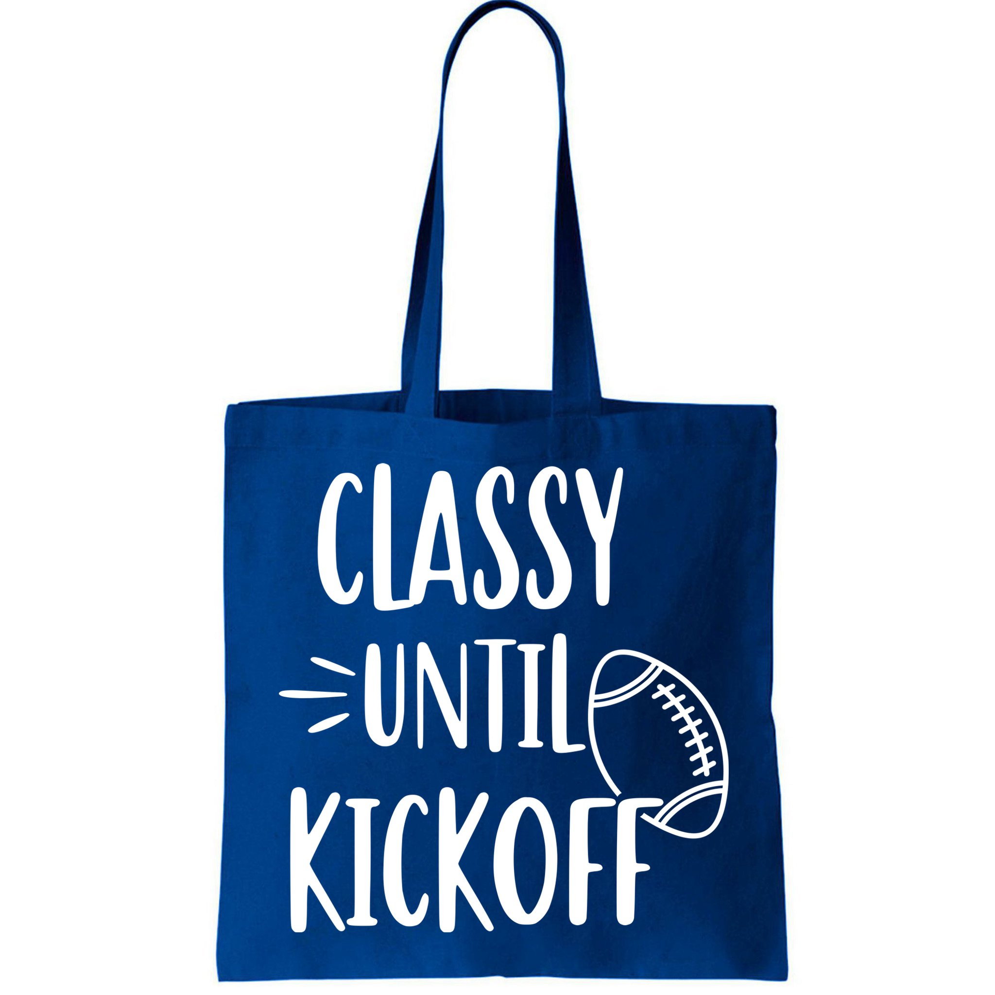 Classy Until Kickoff Funny Football Bag