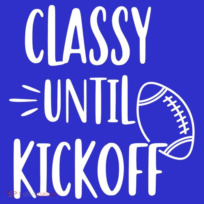 Classy Until Kickoff Funny Football Baby Bodysuit