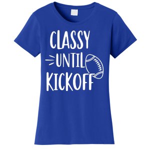 Classy Until Kickoff Funny Football Women's T-Shirt