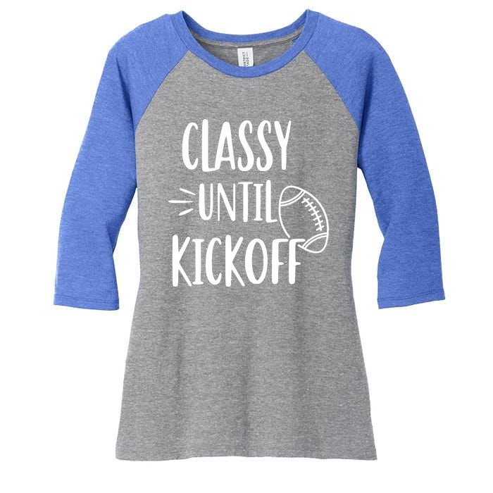 Classy Until Kickoff Funny Football Women's Tri-Blend 3/4-Sleeve Raglan Shirt