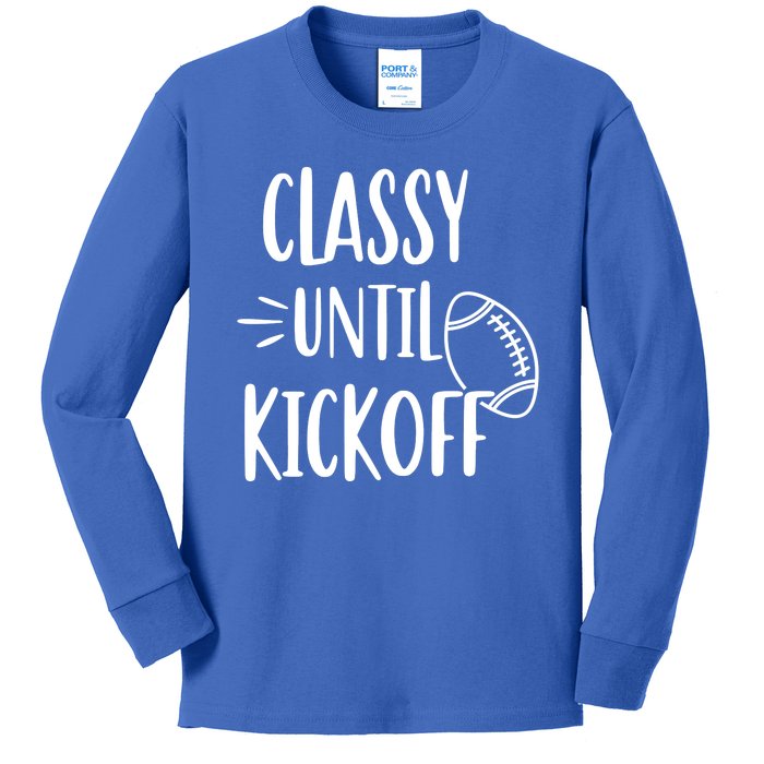 Classy Until Kickoff Funny Football Kids Long Sleeve Shirt