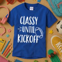 Classy Until Kickoff Funny Football Kids T-Shirt