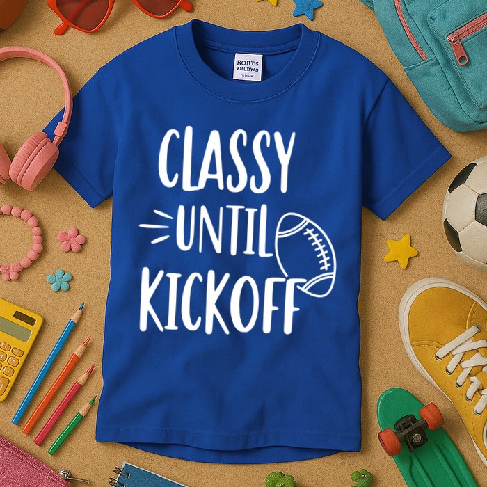 Classy Until Kickoff Funny Football Kids T-Shirt