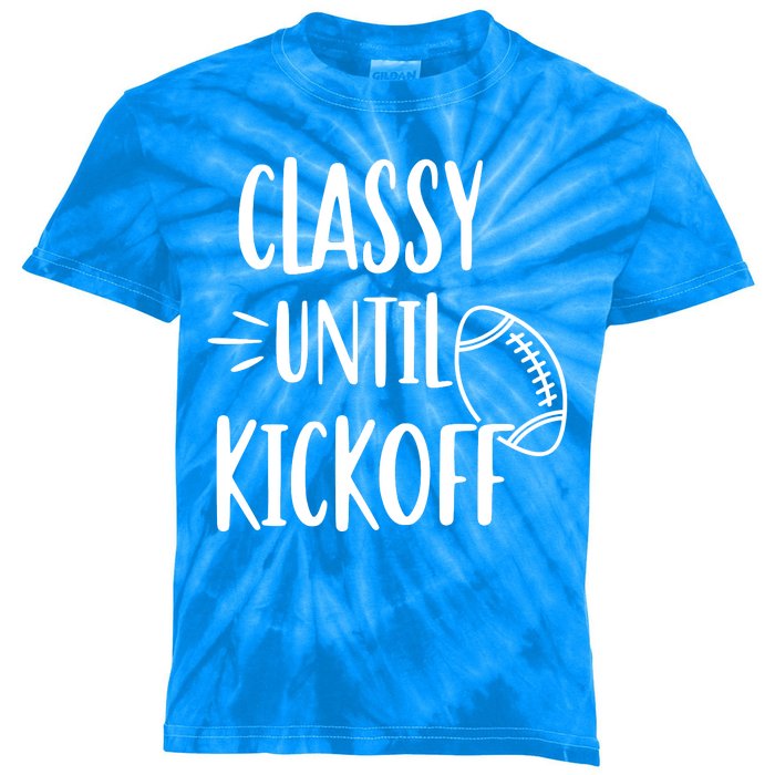 Classy Until Kickoff Funny Football Kids Tie-Dye T-Shirt