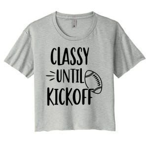 Classy Until Kickoff Funny Football Women's Crop Top Tee