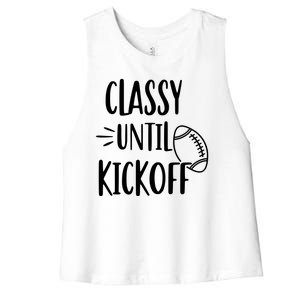 Classy Until Kickoff Funny Football Women's Racerback Cropped Tank