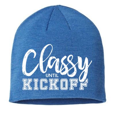 Classy Until Kickoff Crazy Sports Team Fan Gift Sustainable Beanie