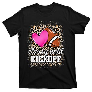 Classy Until Kickoff American Football Lover Game Day T-Shirt