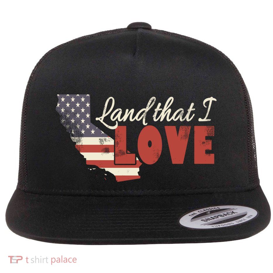 California Usa Land That I Love Patriotic July 4th Gift Flatbill Hat