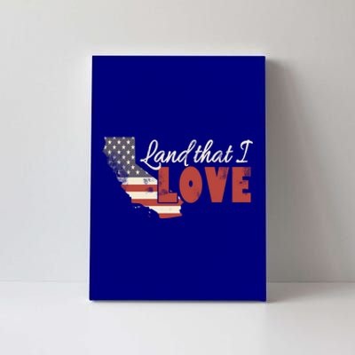 California Usa Land That I Love Patriotic July 4th Gift Canvas