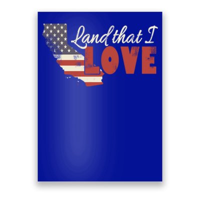 California Usa Land That I Love Patriotic July 4th Gift Poster