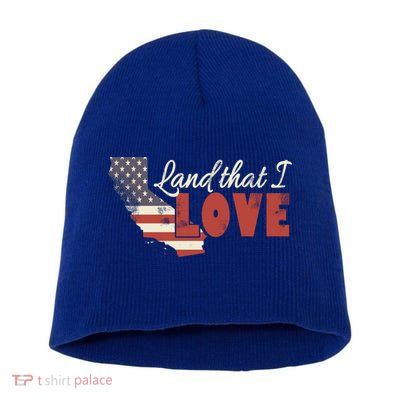 California Usa Land That I Love Patriotic July 4th Gift Short Acrylic Beanie