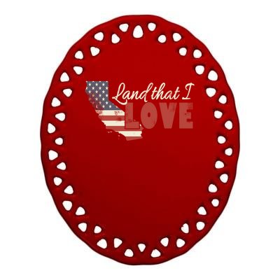 California Usa Land That I Love Patriotic July 4th Gift Ceramic Oval Ornament