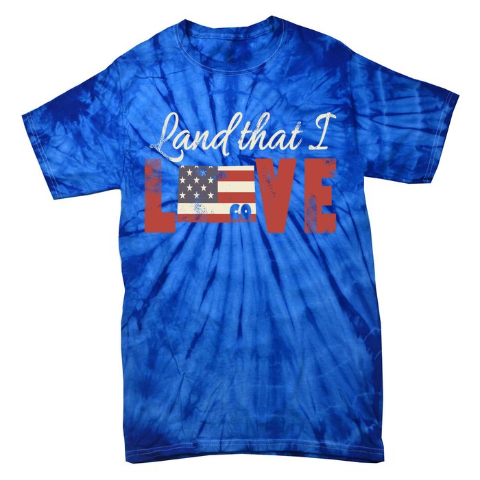 Colorado Usa Land That I Love Patriotic Gift Tie-Dye T-Shirt