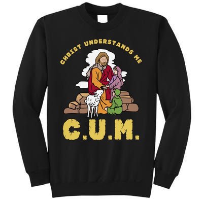 Official Christ Understands Me CUM Sweatshirt