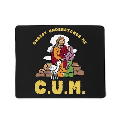 Official Christ Understands Me CUM Mousepad