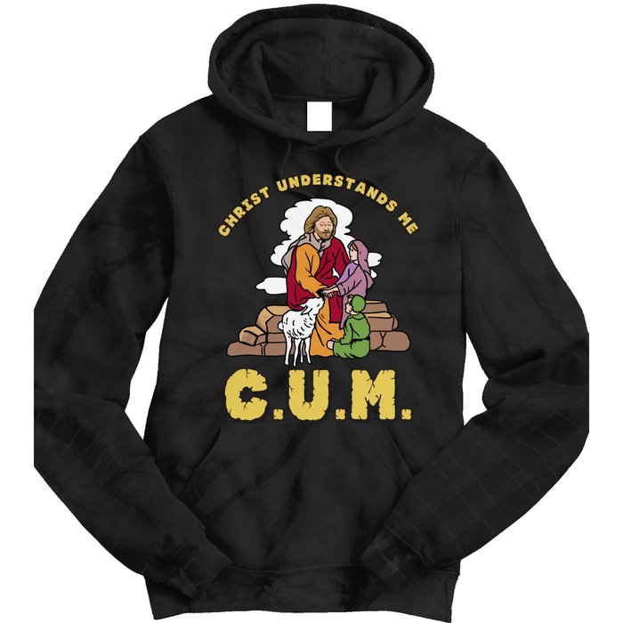 Official Christ Understands Me CUM Tie Dye Hoodie