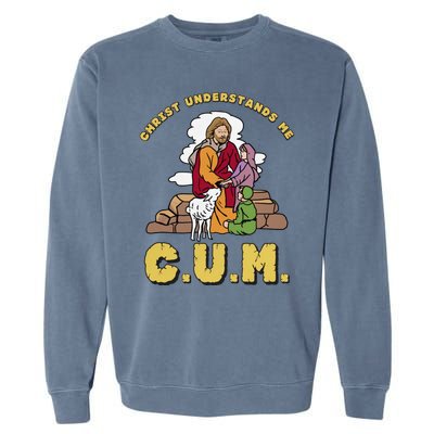 Official Christ Understands Me CUM Garment-Dyed Sweatshirt