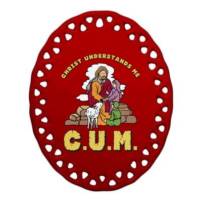 Official Christ Understands Me CUM Ceramic Oval Ornament