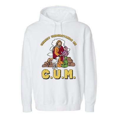 Official Christ Understands Me CUM Garment-Dyed Fleece Hoodie