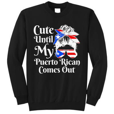 Cute Until My Puerto Rican Comes Out Funny Puerto Rico Sweatshirt