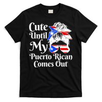 Cute Until My Puerto Rican Comes Out Funny Puerto Rico T-Shirt