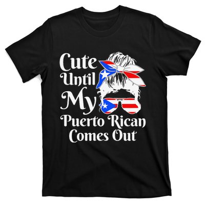 Cute Until My Puerto Rican Comes Out Funny Puerto Rico T-Shirt