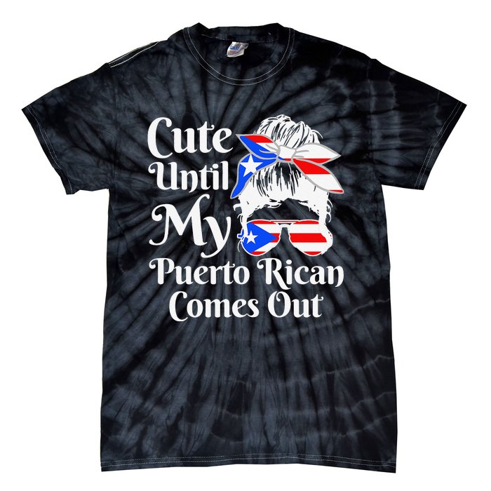 Cute Until My Puerto Rican Comes Out Funny Puerto Rico Tie-Dye T-Shirt