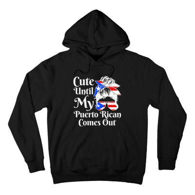 Cute Until My Puerto Rican Comes Out Funny Puerto Rico Tall Hoodie