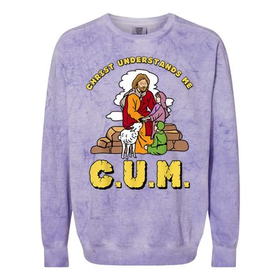 Christ Understands Me CUM Colorblast Crewneck Sweatshirt