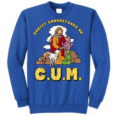 Christ Understands Me CUM Sweatshirt