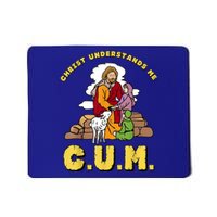 Christ Understands Me CUM Mousepad