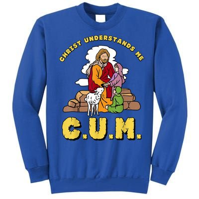 Christ Understands Me CUM Tall Sweatshirt