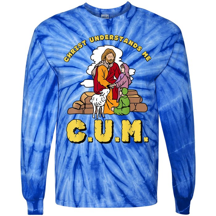 Christ Understands Me CUM Tie-Dye Long Sleeve Shirt