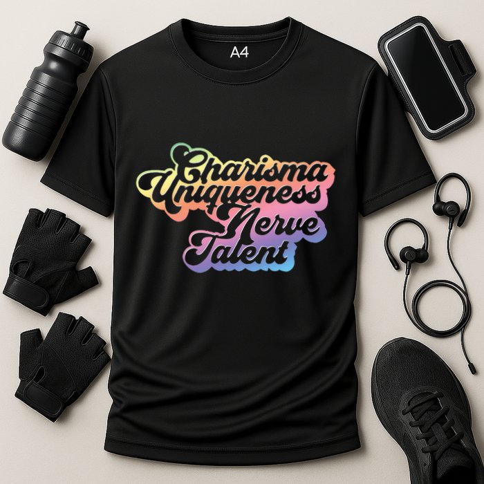 Charisma Uniqueness Nerve Talent Drag Race Queen Performance Shirt
