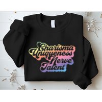 Charisma Uniqueness Nerve Talent Drag Race Queen Sweatshirt