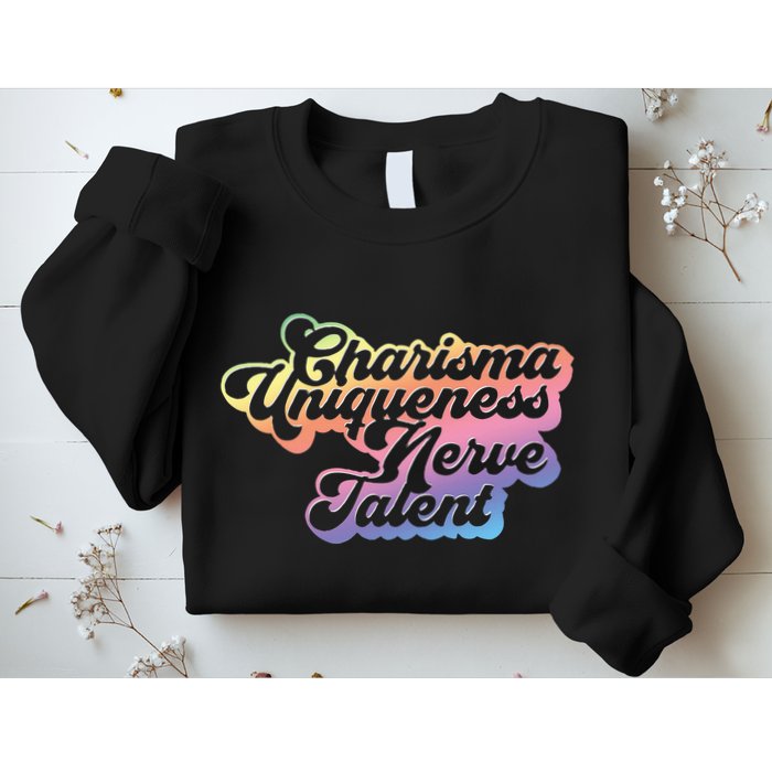 Charisma Uniqueness Nerve Talent Drag Race Queen Sweatshirt