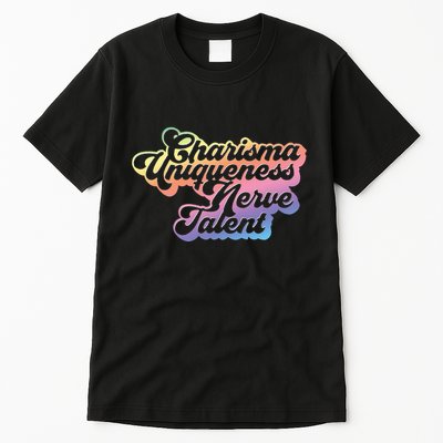 Charisma Uniqueness Nerve Talent Drag Race Queen Tall T-Shirt