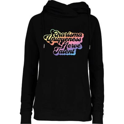 Charisma Uniqueness Nerve Talent Drag Race Queen Womens Funnel Neck Pullover Hood