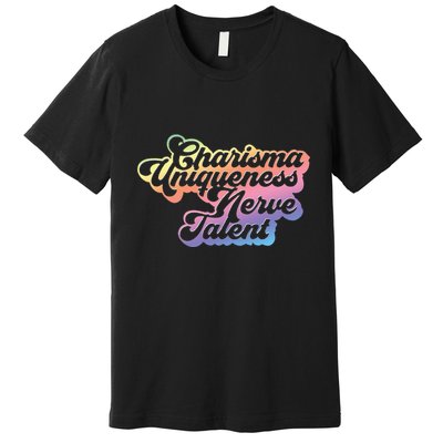 Charisma Uniqueness Nerve Talent Drag Race Queen Premium T-Shirt