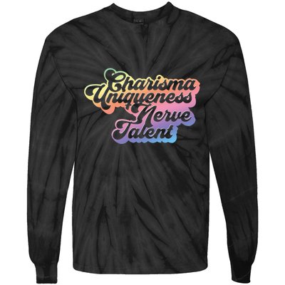 Charisma Uniqueness Nerve Talent Drag Race Queen Tie-Dye Long Sleeve Shirt