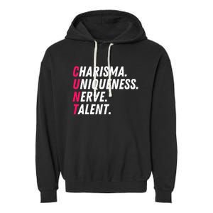 Charisma Uniqueness Nerve Talent Drag Race Queen Quote Garment-Dyed Fleece Hoodie