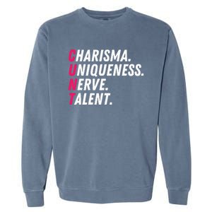 Charisma Uniqueness Nerve Talent Drag Race Queen Quote Garment-Dyed Sweatshirt