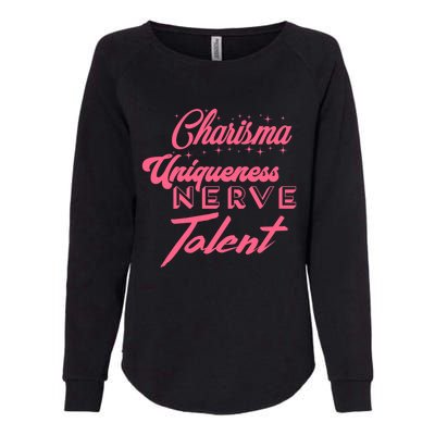 Charisma Uniqueness Nerve And Talent Womens California Wash Sweatshirt