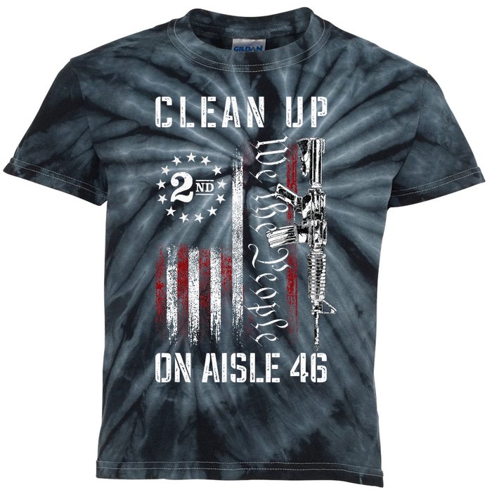 Clean Up On Aisle 46 We The People American Flag Ar15 Kids Tie-Dye T-Shirt